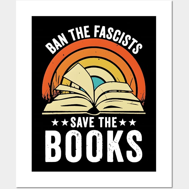 Ban The Fascists Save The Books Wall Art by urlowfur